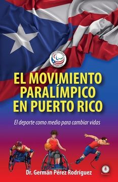 portada El Movimiento Paralímpico en Puerto Rico: El Deporte Como Medio Para Cambiar Vidas (in Spanish)