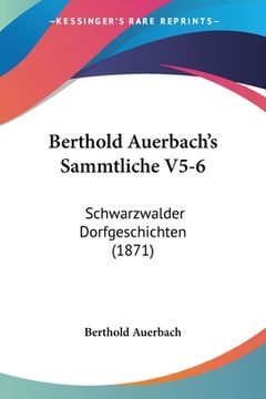 portada Berthold Auerbach's Sammtliche V5-6: Schwarzwalder Dorfgeschichten (1871) (en Alemán)