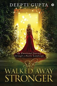 portada She Walked Away Stronger: An Emotional Journey through a Poetic Landscape (in English)
