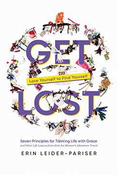 portada Get Lost: Seven Principles for Trekking Life with Grace and Other Life Lessons from Kick-Ass Women's Adventure Travel (en Inglés)