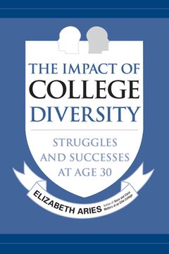 portada The Impact of College Diversity: Struggles and Successes at Age 30 (en Inglés)