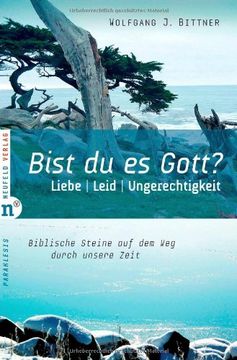 portada Bist du es, Gott?: Liebe, Leid, Ungerechtigkeit – Biblische Steine auf dem Weg durch unsere Zeit (in German)