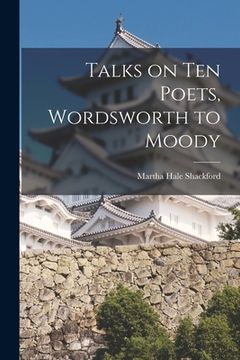 portada Talks on Ten Poets, Wordsworth to Moody (en Inglés)
