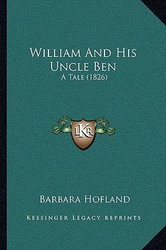 portada william and his uncle ben: a tale (1826) a tale (1826) (en Inglés)