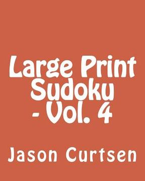 portada Large Print Sudoku - Vol. 4: Fun, Large Print Sudoku Puzzles (en Inglés)