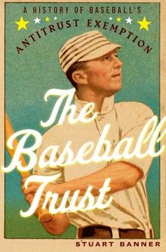 portada the baseball trust: a history of baseball's antitrust exemption (en Inglés)