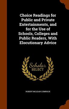 portada Choice Readings for Public and Private Entertainments, and for the Use of Schools, Colleges and Public Readers, With Elocutionary Advice
