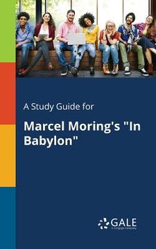 portada A Study Guide for Marcel Moring's "In Babylon" (en Inglés)