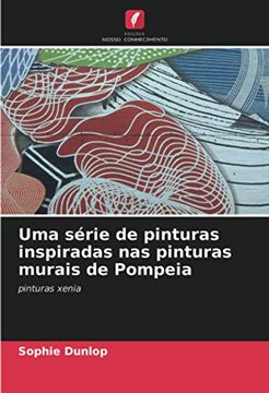 portada Uma Série de Pinturas Inspiradas nas Pinturas Murais de Pompeia: Pinturas Xenia (in Portuguese)