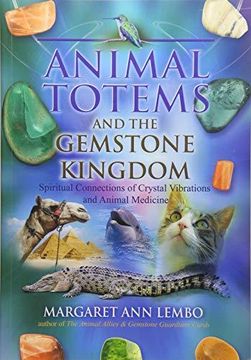portada Animal Totems and the Gemstone Kingdom: Spiritual Connections of Crystal Vibrations and Animal Medicine (in English)