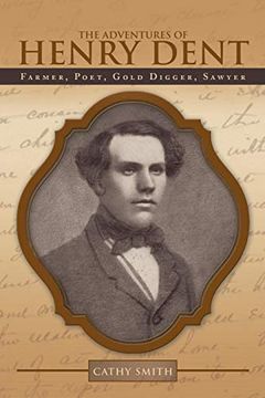 portada The Adventures of Henry Dent: Farmer, Poet, Gold Digger, Sawyer (in English)