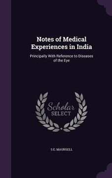 portada Notes of Medical Experiences in India: Principally With Reference to Diseases of the Eye
