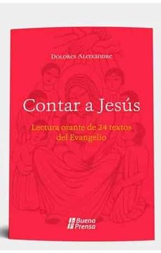 portada Contar a Jesus: Lectura Orante de 24 Textos del Evangelio. (in Spanish)