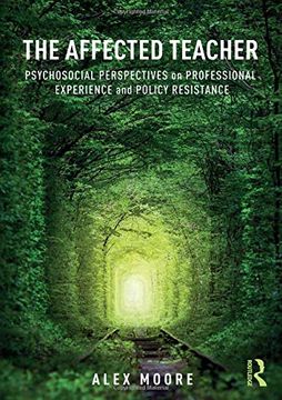 portada The Affected Teacher: Psychosocial Perspectives on Professional Experience and Policy Resistance