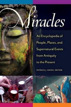 portada Miracles: An Encyclopedia of People, Places, and Supernatural Events from Antiquity to the Present