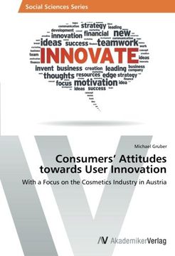 portada Consumers' Attitudes towards User Innovation: With a Focus on the Cosmetics Industry in Austria