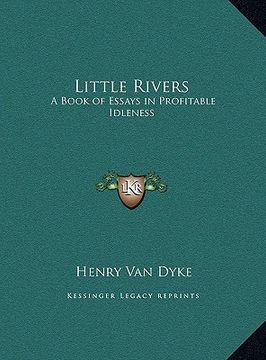 portada little rivers: a book of essays in profitable idleness a book of essays in profitable idleness (en Inglés)
