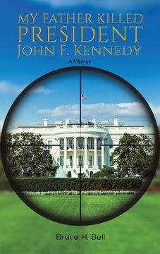 portada My Father Killed President John f. Kennedy (en Inglés)