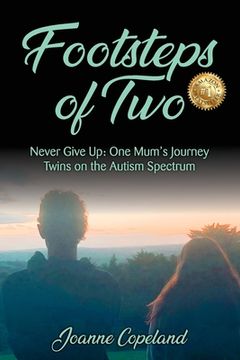 portada Footsteps of Two: Never Give Up: One Mum's Journey Twins on the Autism Spectrum (en Inglés)