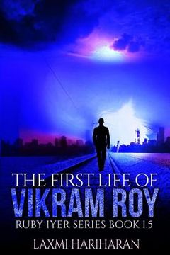 portada The First Life of Vikram Roy - Coming of Age - Thriller: Book 1.5 - Dystopian Fiction - Dystopian Romance Series (Ruby Iyer - Dystopia Series) (en Inglés)