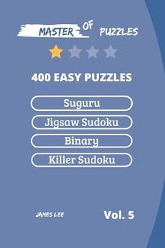 portada Master of Puzzles - Suguru, Jigsaw Sudoku, Binary, Killer Sudoku 400 Easy Puzzles Vol.5 (en Inglés)