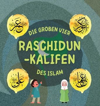 portada Raschidun-Kalifen: Erfahren Sie mehr über das Leben der vier rechtgeleiteten Kalifen und ihre herausragenden Leistungen, die das islamisc 