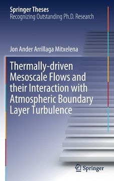 portada Thermally-Driven Mesoscale Flows and Their Interaction with Atmospheric Boundary Layer Turbulence