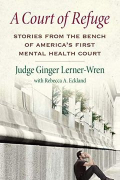 portada A Court of Refuge: Stories From the Bench of America's First Mental Health Court (in English)