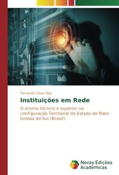 portada Instituições em Rede: O ensino técnico e superior na configuração Territorial do Estado de Mato Grosso do Sul (Brasil) (Portuguese Edition)