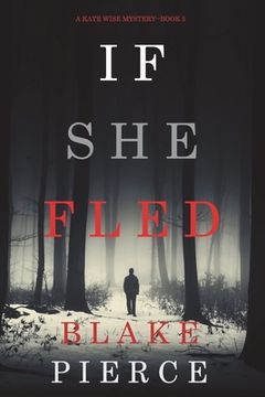 portada If She Fled (A Kate Wise Mystery-Book 5) (en Inglés)