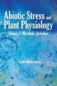 portada Abiotic Stress and Plant Physiology: Volume 01: Metabolic Activities 