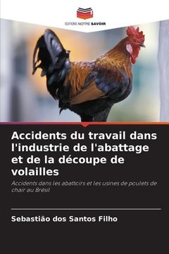 portada Accidents du travail dans l'industrie de l'abattage et de la découpe de volailles (en Francés)