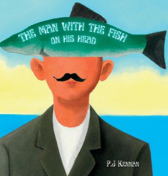 portada The Man With The Fish On His Head: An intro to surrealism for kids (en Inglés)