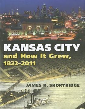 portada kansas city and how it grew, 1822-2011