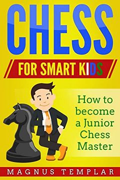portada Chess for Smart Kids: How to Become a Junior Chess Master 