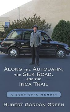 portada Along the Autobahn, the Silk Road, and the Inca Trail: A Sort-Of-A Memoir (en Inglés)