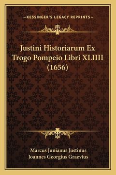portada Justini Historiarum Ex Trogo Pompeio Libri XLIIII (1656) (in Latin)