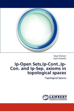 portada ip-open sets, ip-cont., ip-con. and ip-sep. axioms in topological spaces (en Inglés)