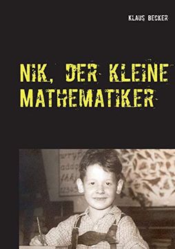 portada Nik, der Kleine Mathematiker: Über Dreisatz, Bruch, Prozente, A-Quadrat und B-Quadrat (en Alemán)