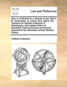 portada ans. a. anderson & j. grieve, to pet. mrs a. e. jankowska. h. corrie, w.s. agent. ms. answers for andrew anderson in hopehouse, and james grieve in bu (in English)