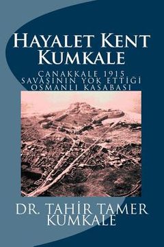 portada Kumkale: Hayalet Kent (en Turco)