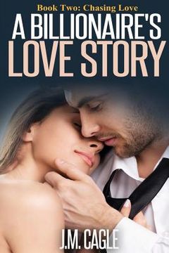 portada A Billionaire Love Story Book Two: Chasing Love (en Inglés)
