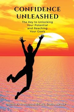 portada Confidence Unleashed: The Key to Unlocking Your Potential and Reaching Your Goals (en Inglés)