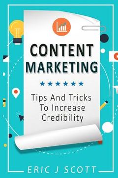 portada Content Marketing: Tips + Tricks To Increase Credibility (en Inglés)