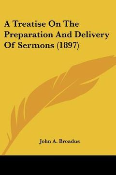 portada a treatise on the preparation and delivery of sermons (1897) (en Inglés)