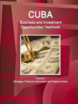 portada Cuba Business and Investment Opportunities Yearbook Volume 1 Strategic, Practical Information and Opportunities