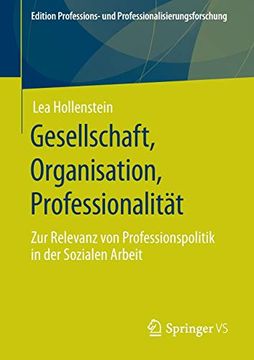 portada Gesellschaft, Organisation, Professionalität: Zur Relevanz von Professionspolitik in der Sozialen Arbeit (en Alemán)
