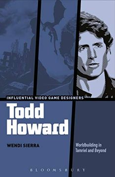 portada Todd Howard: Worldbuilding in Tamriel and Beyond (Influential Video Game Designers) (en Inglés)