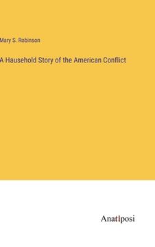 portada A Hausehold Story of the American Conflict (in English)