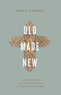 portada Old Made New: A Guide to the New Testament Use of the Old Testament (en Inglés)